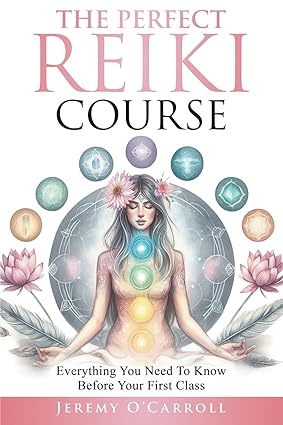 The Perfect Reiki Course book by Jeremy O&rsquo;Carroll